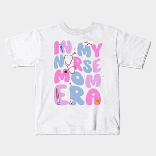 In My Nurse Mom Era Gifts Women Mother Day Kids T-Shirt